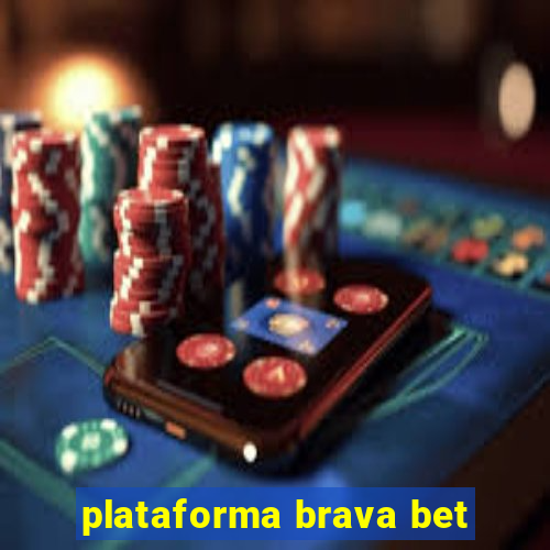 plataforma brava bet